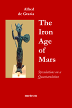 THE IRON AGE OF MARS - Alfred de Grazias New Book